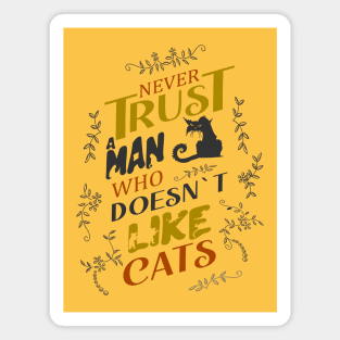 Never trust a man who doesn’t like cats | catart Magnet